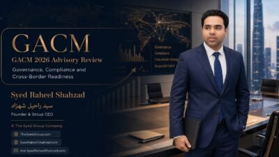 GACM 2026 advisory review featuring founder Syed Raheel Shahzad — سيد راحيل شهزاد — with governance, compliance and cross-border strategy.